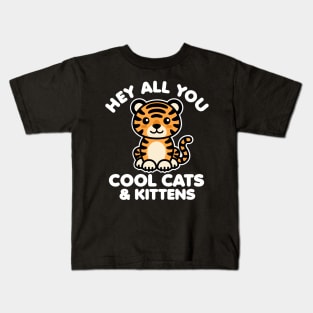 Hey All You Cool Cats and Kittens Kids T-Shirt